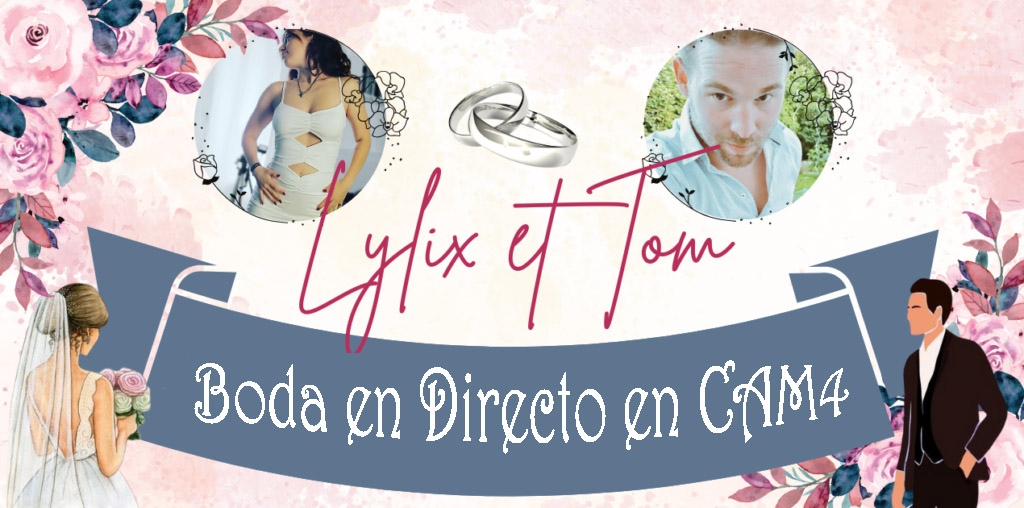 Sexo y amor en la boda de Lylix y Tom en directo en CAM4! – Sábado 11/5