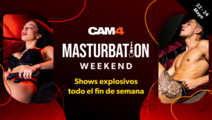 CAM4 Masturbation Weekend 💦 ¡Celebra en CAM4! 🫶